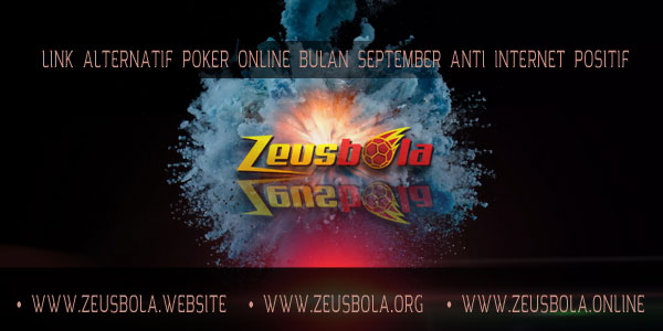 Link Alternatif Poker Online Bulan September Anti Internet Positif